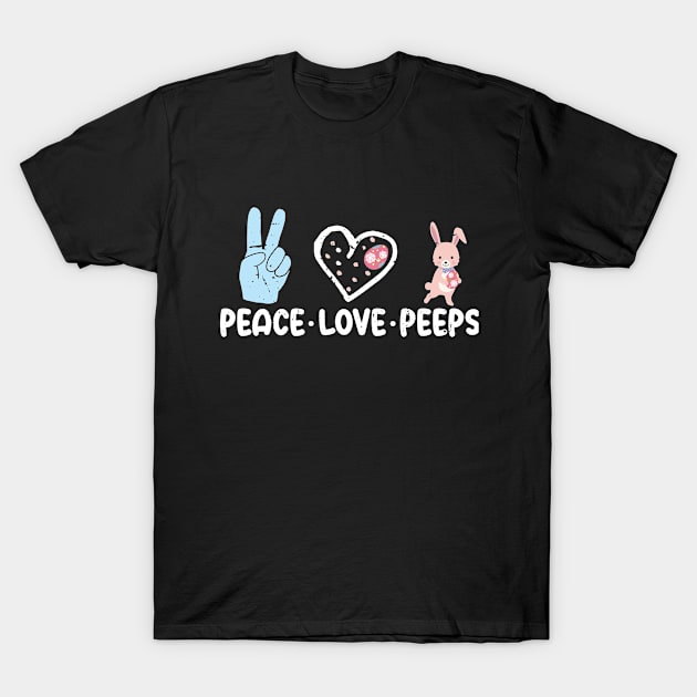 Peace Love Peeps funny gift T-Shirt by Simplybollo